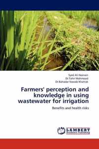 Farmers' Perception and Knowledge in Using Wastewater for Irrigation