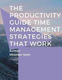 The Productivity Guide Time Management Strategies That Work: The Productivity Blueprint