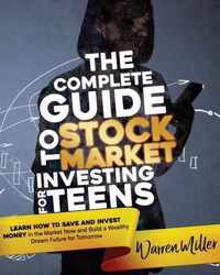 The Complete Guide to Stock Market Investing for Teens