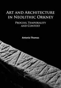 Art and Architecture in Neolithic Orkney