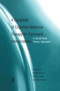 A Casebook of Cognitive Behaviour Therapy for Command Hallucinations