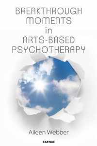 Breakthrough Moments in Arts-Based Psychotherapy