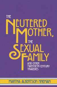 The Neutered Mother, The Sexual Family and Other Twentieth Century Tragedies