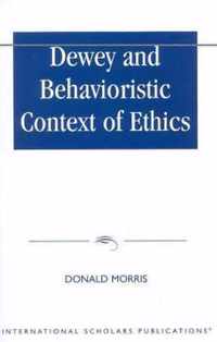 Dewey & Behavioristic Context of Ethics