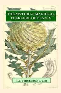 The Mythic & Magickal Folklore Of Plants