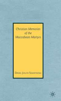 Christian Memories of the Maccabean Martyrs