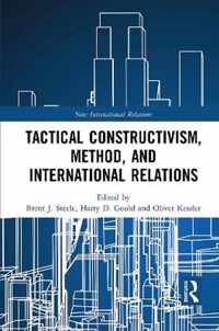 Tactical Constructivism, Method, and International Relations