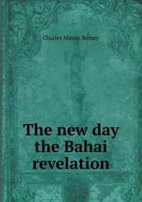 The new day the Bahai revelation