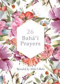 26 Baha'i Prayers by Abdu'l-Baha (Illustrated Bahai Prayer Book)