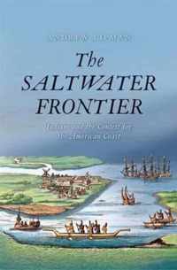 The Saltwater Frontier - Indians and the Contest for the American Coast