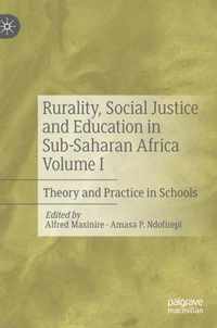 Rurality Social Justice and Education in Sub Saharan Africa Volume I