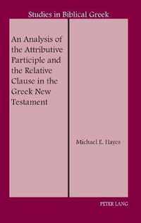 An Analysis of the Attributive Participle and the Relative Clause in the Greek New Testament