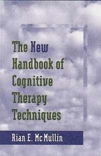 The New Handbook of Cognitive Therapy Techniques