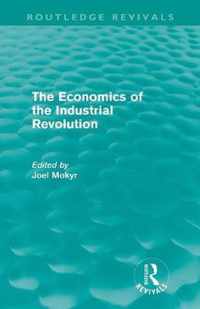 The Economics of the Industrial Revolution (Routledge Revivals)