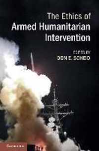 The Ethics of Armed Humanitarian Intervention