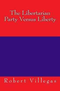 The Libertarian Party Versus Liberty