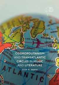 Cosmopolitanism and Transatlantic Circles in Music and Literature