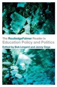 The RoutledgeFalmer Reader in Education Policy and Politics