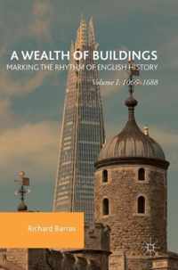 A Wealth of Buildings 1066-1688