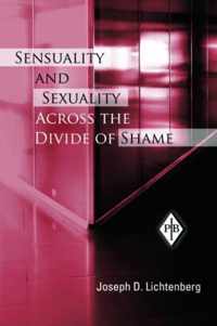 Sensuality and Sexuality Across the Divide of Shame