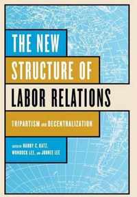 The New Structure of Labor Relations