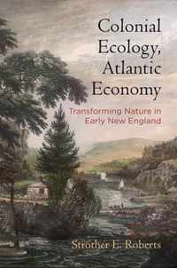 Colonial Ecology, Atlantic Economy