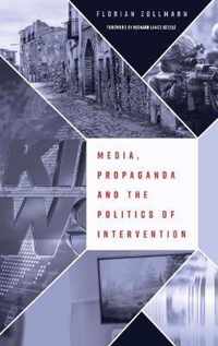 Media, Propaganda and the Politics of Intervention