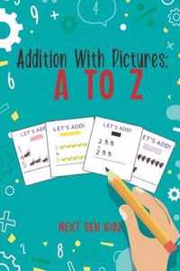 Addition With Pictures: A to Z