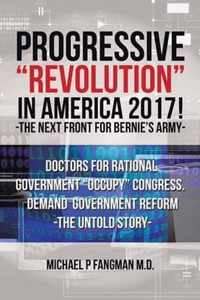 Progressive Revolution in America 2017 ! -The Next Front for Bernie's Army