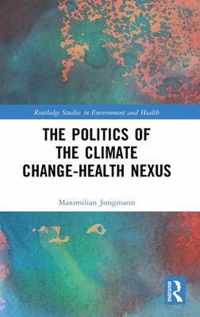 The Politics of the Climate Change-Health Nexus