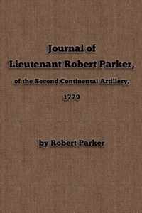 Journal of Lieutenant Robert Parker, of the Second Continental Artillery, 1779