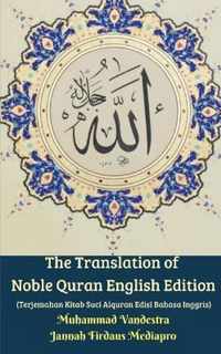 The Translation of Noble Quran English Edition (Terjemahan Kitab Suci Alquran Edisi Bahasa Inggris)