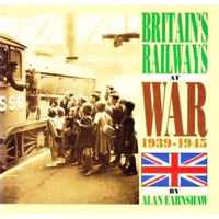 Britain's Railways at War 1939-1945