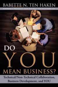 Do YOU Mean Business? Technical/Non-Technical Collaboration, Business Development and YOU