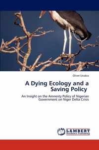 A Dying Ecology and a Saving Policy