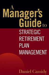 A Manager's Guide to Strategic Retirement Plan Management