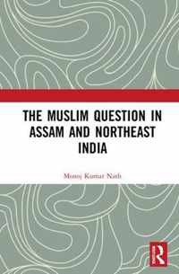 The Muslim Question in Assam and Northeast India