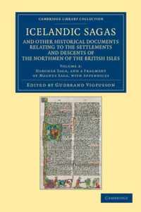 Icelandic Sagas and Other Historical Documents Relating to the Settlements and Descents of the Northmen of the British Isles