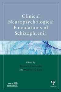 Clinical Neuropsychological Foundations of Schizophrenia