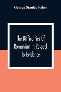 The Difficulties Of Romanism In Respect To Evidence