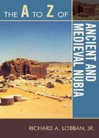 The A to Z of Ancient and Medieval Nubia