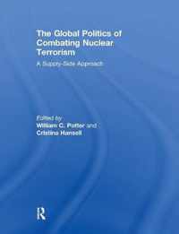 The Global Politics of Combating Nuclear Terrorism