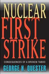 Nuclear First Strike  Consequences of a Broken Taboo