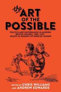 The Art of the Possible: Politics and Governance in Modern British History, 1885-1997: Essays in Memory of Duncan Tanner