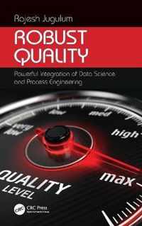 Robust Quality: Powerful Integration of Data Science and Process Engineering