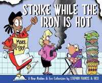 Strike While The Iron Is Hot