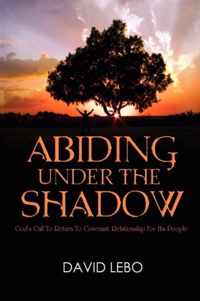 Abiding Under The Shadow