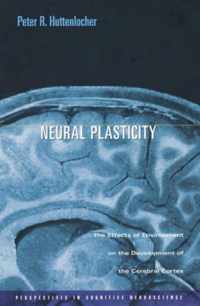 Neural Plasticity - The Effects of Environment on the Development of the Cerebral Cortex