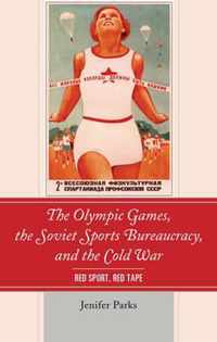 The Olympic Games, the Soviet Sports Bureaucracy, and the Cold War