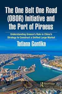 The One Belt One Road (OBOR) Initiative and the Port of Piraeus